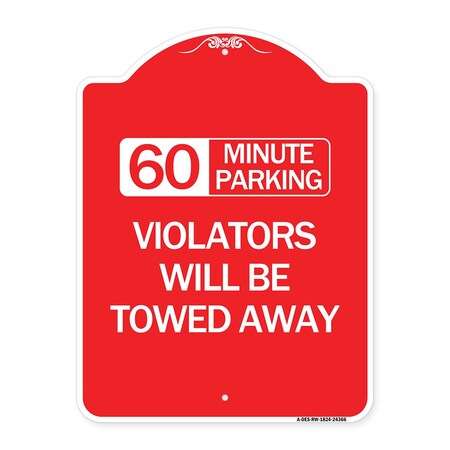 Signmission 60 Minute Parking Violators Will Towed Away, Red & White Aluminum Sign, 18" x 24", RW-1824-24366 A-DES-RW-1824-24366